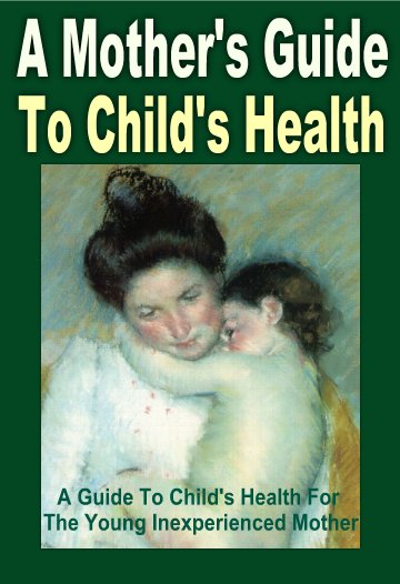 A Mothers Guide To Childs Health