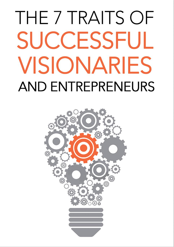 The 7 Traits Of Successful Visionaries and Entrepren